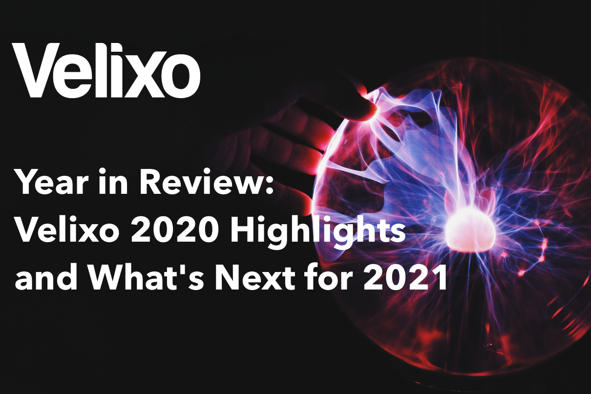 Year In Review Velixo 2020 Highlights And Whats Next For 2021 Velixo 8454